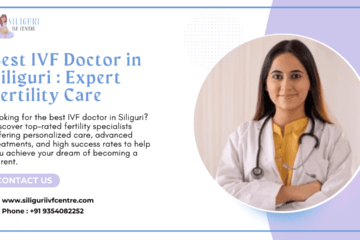 Top10 Best IVF Doctor in Siliguri With High Success Rates Best IVF Doctor in Siliguri