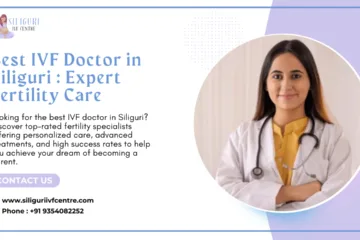 Best IVF Doctor in Siliguri