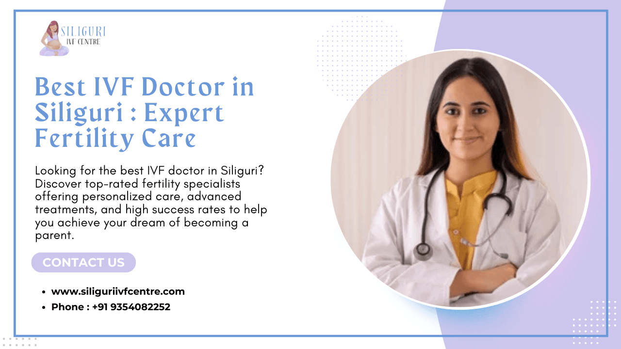 Best IVF Doctor in Siliguri